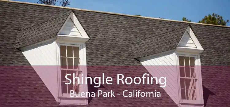 Shingle Roofing Buena Park - California